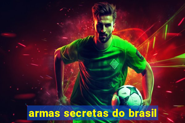 armas secretas do brasil